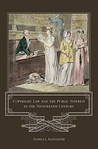 Copyright Law and the Public Interest in the Nineteenth Century