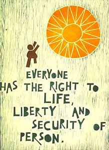 Everyone Has the Right to Life, Liberty and Security of Person